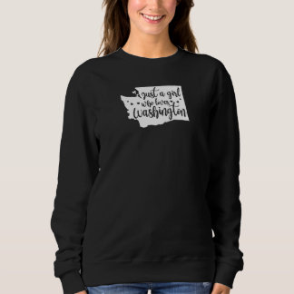 Home  Just A Girl Who Loves Washington State Sweatshirt