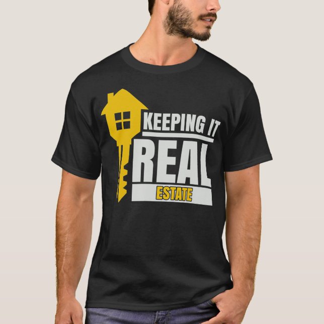 Home Key Real Estate Agent Realtor Keeping It Real T-Shirt (Front)