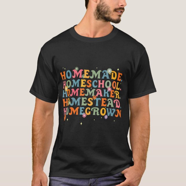 Home Made Home School Hom Maker Home Stead Home Gr T-Shirt (Front)