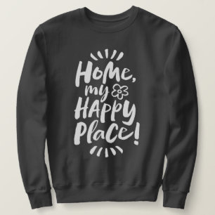 HOME my Happy Place!  Shelter in Place - Homebody Sweatshirt