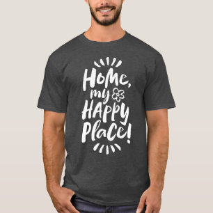 HOME my Happy Place!  Shelter in Place - Homebody T-Shirt