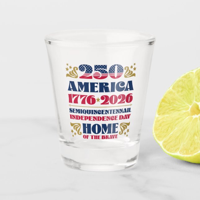 Home of the Brave America's 250th Anniversary Shot Glass (Front)