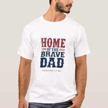 Home of the Brave Dad Shirt – Custom Patriotic Tee