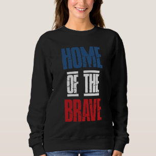 Home of the brave sweatshirt