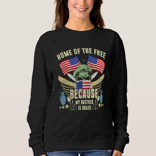 Home Of The Free Because My Brother Is Brave Sweatshirt (Front)