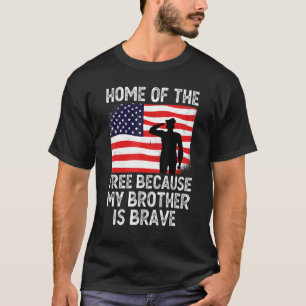Home Of The Free Because My Brother Is Brave Veter T-Shirt