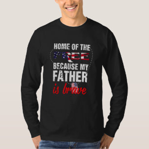 Home Of The Free Because My Father Was Brave T-Shirt
