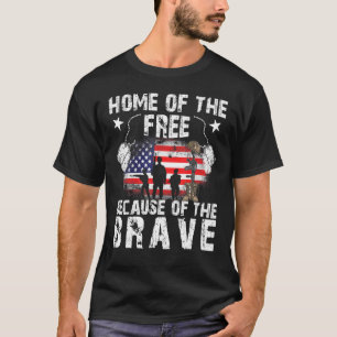 Home Of The Free Because Of The Brave   4th Of Jul T-Shirt