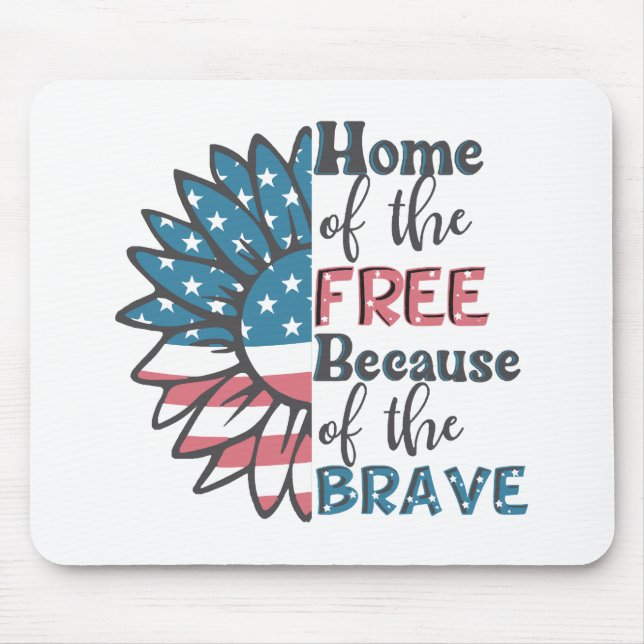 Home of the free because of the brave 4th of july  mouse pad (Front)