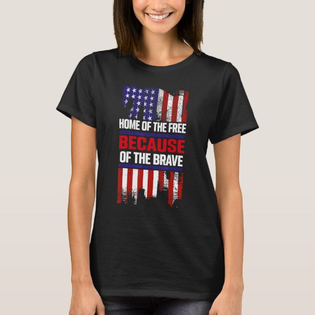 Home Of The Free Because Of The Brave 5 T-Shirt (Front)