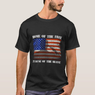 Home Of The Free Because Of The Brave America Flag T-Shirt