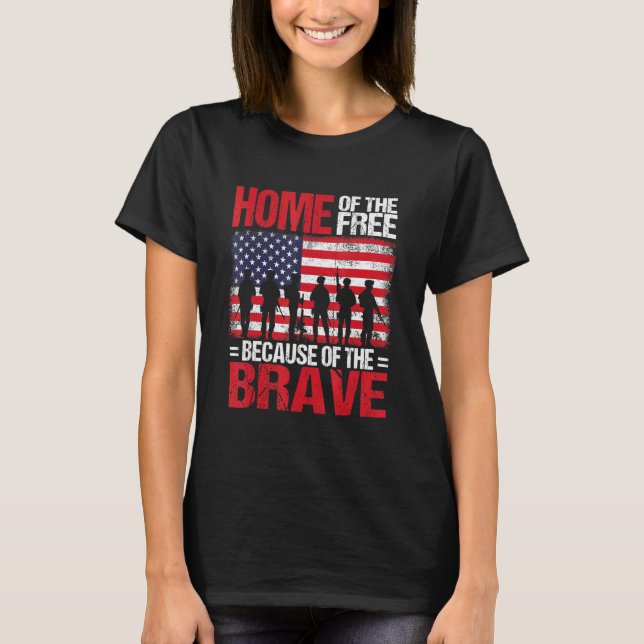 Home Of The Free Because Of The Brave American Fla T-Shirt (Front)