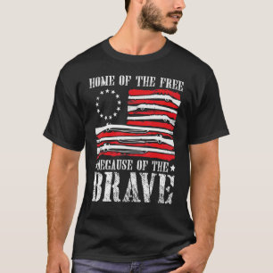 Home Of The Free Because Of The Brave Betsy Ross F T-Shirt