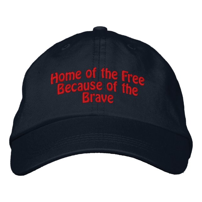 Home of the Free Because of the Brave Embroidered Hat (Front)