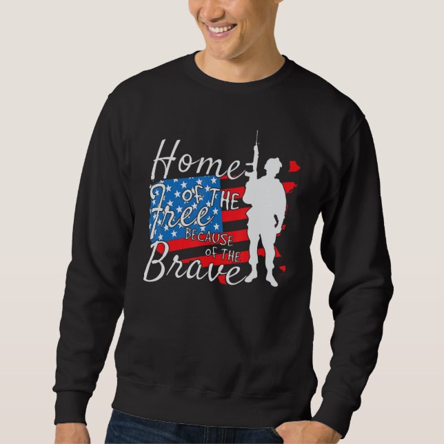 Home Of The Free Because Of The Brave July 4th Sweatshirt (Front)