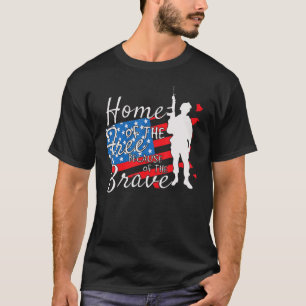 Home Of The Free Because Of The Brave July 4th T-Shirt