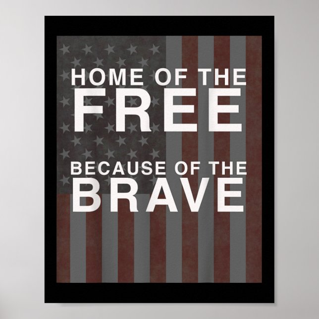 Home Of The Free, Because Of The Brave! Memorial Poster (Front)