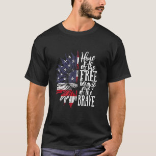 Home Of The Free Because Of The Brave Patriotic Fl T-Shirt