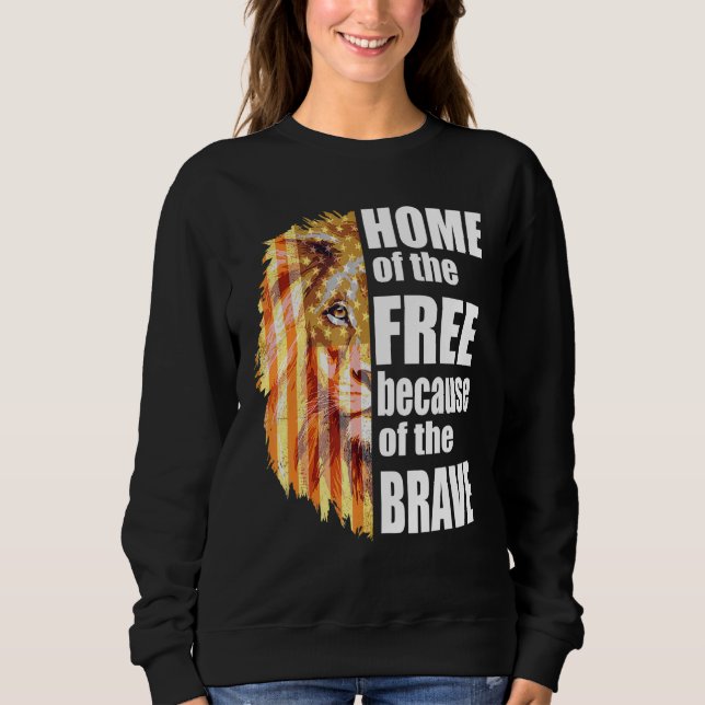 Home Of The Free Because Of The Brave Patriotic Li Sweatshirt (Front)