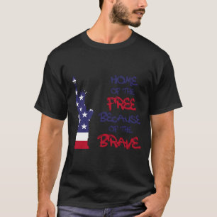 Home of the free because of the brave sign T-Shirt