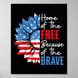 Home Of The Free Because Of The Brave Sunflower 4t Poster