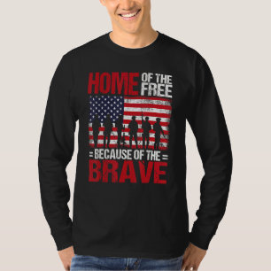 Home Of The Free Because Of The Brave Veteran 4th T-Shirt