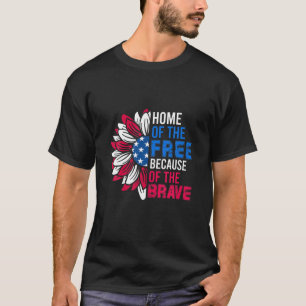 Home Of The Freee Because Of The Brave T-Shirt