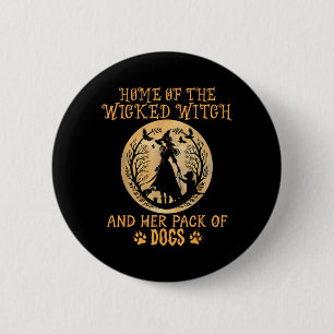 Home of The Wicked Witch and Pack of Dog Funny 6 Cm Round Badge