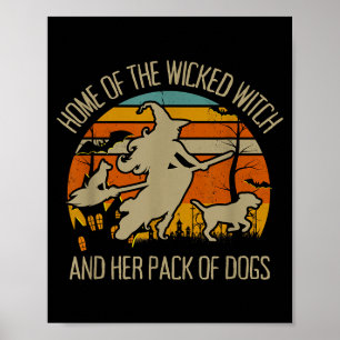 Home Of The Wicked Witch And Pack Of Dogs Poster