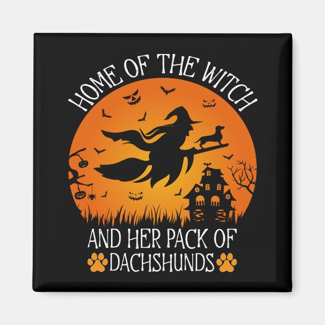Home Of The Witch And Her Pack Of Dachshunds Cool Magnet (Front)