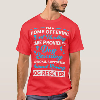 Home Offering Animal Loving Dog Rescuer Rescue Dog T-Shirt