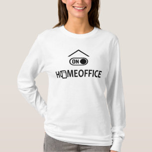 Home office on - Homeoffice on T-Shirt