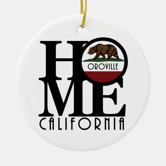 HOME Oroville California Ceramic Ornament (Front)