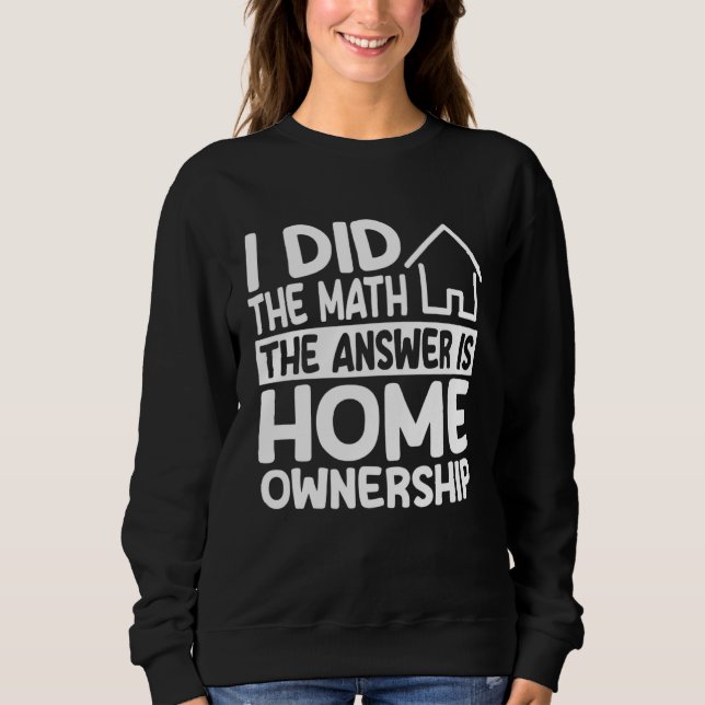 Home Ownership Costume Housewarming Party Sweatshirt (Front)