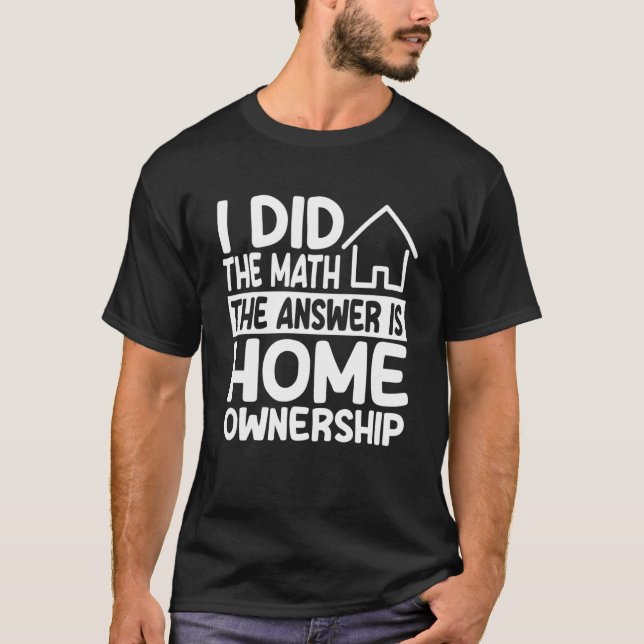 Home Ownership Costume Housewarming Party T-Shirt (Front)