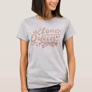 Home Queen Forever lettering quote T-Shirt