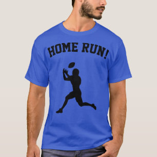 Home Run Humourous Touchdown T-Shirt
