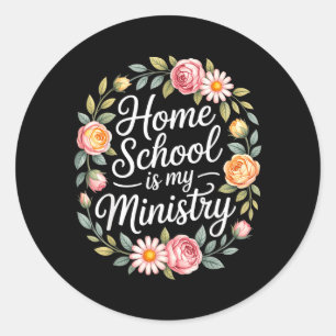 Home School is Ministry Flower Lovers Christian Classic Round Sticker