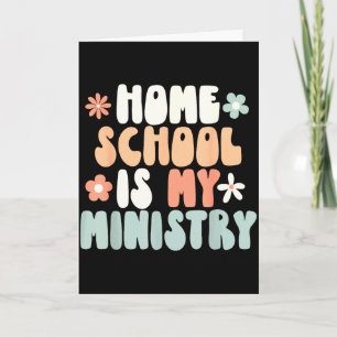 Home school is ministry homeschool mum christianHo Card