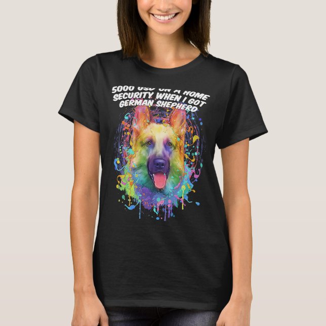 Home Security When I Got German Shepherd  Shepard  T-Shirt (Front)