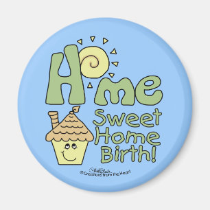 Home Sweet Home Birth! -House and Sunshine Magnet