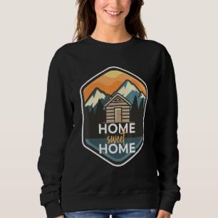 Home Sweet Home Log Cabin Camper In The Woods Sweatshirt