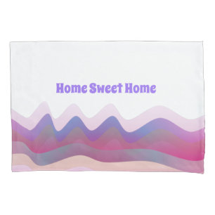 Home Sweet Home Pillowcase
