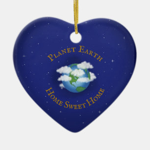 "Home Sweet Home Planet Earth" Heart Shaped Ceramic Ornament