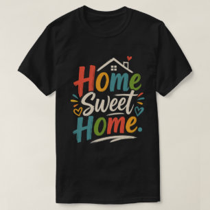 Home Sweet Home T-Shirt – Cozy Aesthetic Design