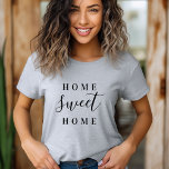 Home Sweet Home Tee<br><div class="desc">Stylish simple typography "Home Sweet Home" t-shirt for babies,  kids and adults. Click the Customise It button to add your own text and select from all of our clothing styles to create your own unique one of a kind design!</div>