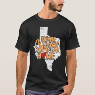 Home Sweet Home Texas US State of the USA T-Shirt