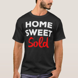 Home Sweet Sold Realtor T-Shirt