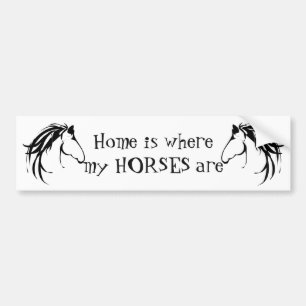 Home Where My Horses Are Fun Quote Bumper Sticker