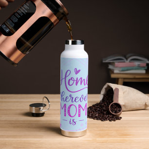 Home Wherever Mum Is Floral Typography Art Water Bottle